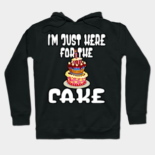 I'm just here for the cake Hoodie